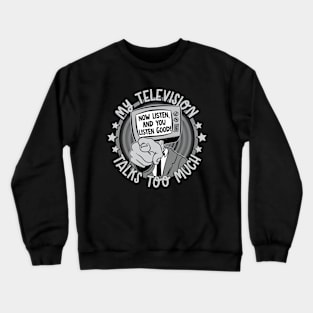 Retro My television talks too much Graphic Crewneck Sweatshirt